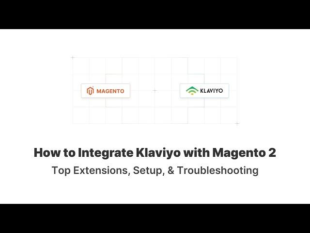 Klaviyo Magento 2 Integration: Seamless Marketing Automation