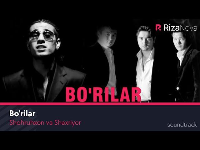 Shohruhxon va Shaxriyor - Bo'rilar | Шохруххо ва Шахриёр - Бурилар