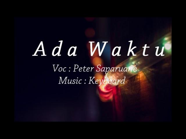 SUARA GILA !!!! Peter Saparuane Lagu Ambon terbaru 2017 Keyboard  -  Ada waktu