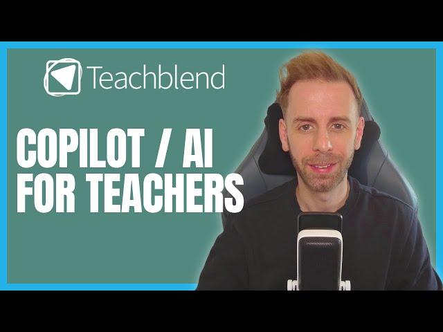 How Teachers Can Use Copilot / AI to Save Time and Enhance Teaching