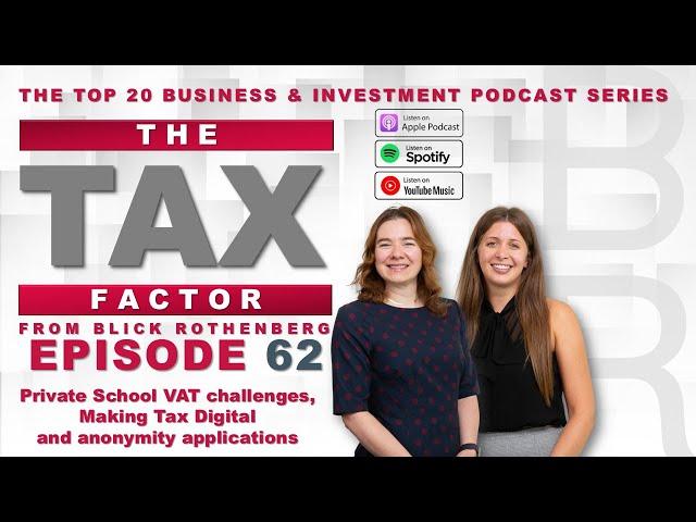 Blick Rothenberg - The Tax Factor - Episode 62 - Private School VAT challenges