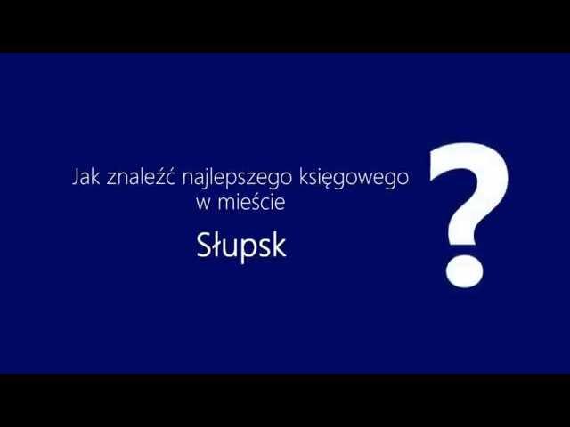 Jak znaleźć dobrego księgowego z Słupsk ? Znajdź biuro rachunkowe w Słupsk