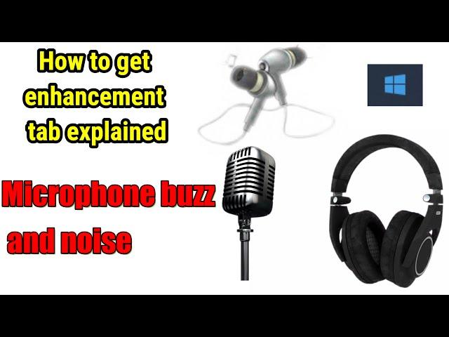 HOW TO FIX BUZZING AND STATIC SOUNDS MICROPHONE!! 2020!! HOW TO GET ENHANCEMENT TAB EXPLAINED!!