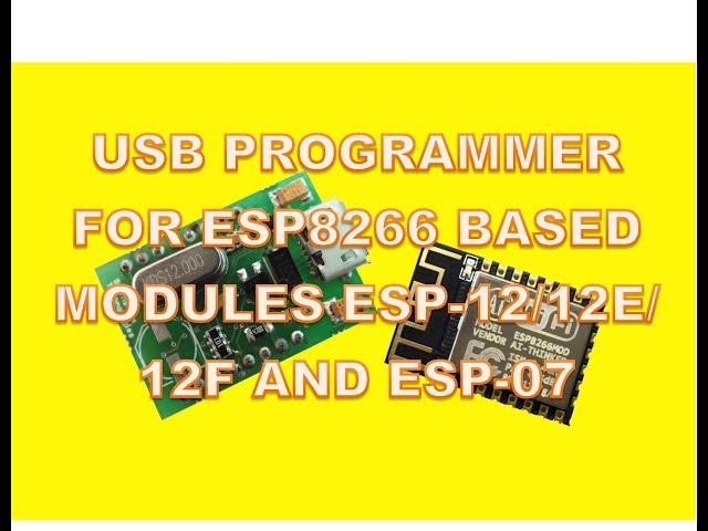 USB PROGRAMMER FOR ESP8266 BASED MODULES ESP-12/12E/12F AND ESP-07