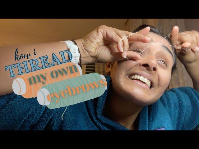 How I Thread my own Eyebrows