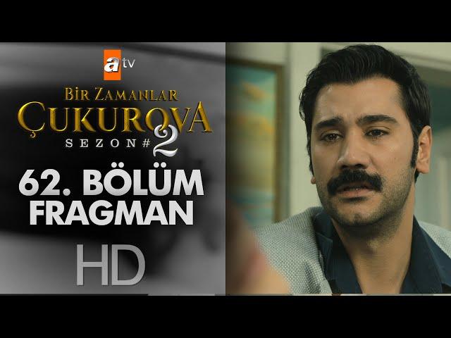 Bir Zamanlar Çukurova 62. Bölüm Fragmanı