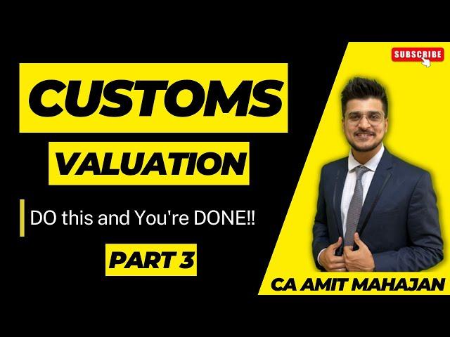 Customs - Valuation - Finish in LESS than 2 hours - CA Amit Mahajan