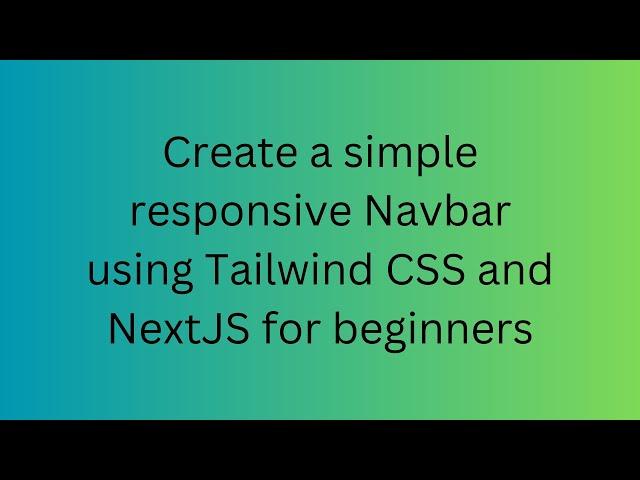 CREATE A SIMPLE RESPONSIVE NAVBAR USING TAILWIND CSS AND NEXTJS FOR BEGINNERS.