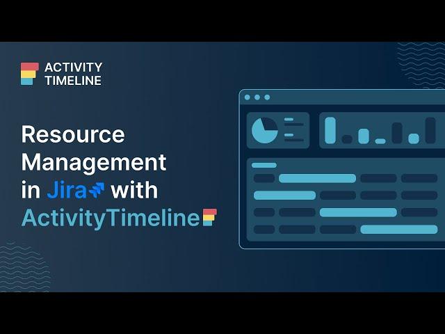 How to do Resource Management in Jira with ActivityTimeline?