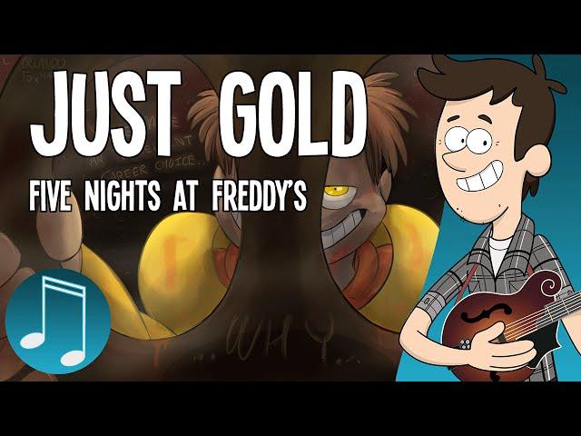 "Just Gold" - Five Nights at Freddy's song by MandoPony