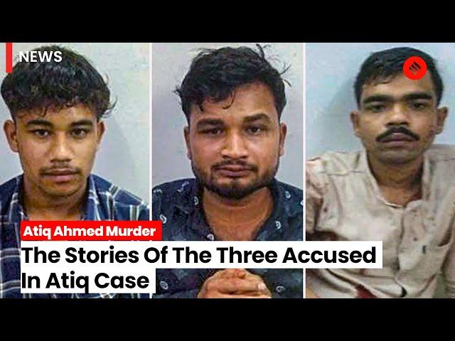 The Stories Of The Three Accused In Atique Ahmed's Case | Atiq Ahmed Murder Case