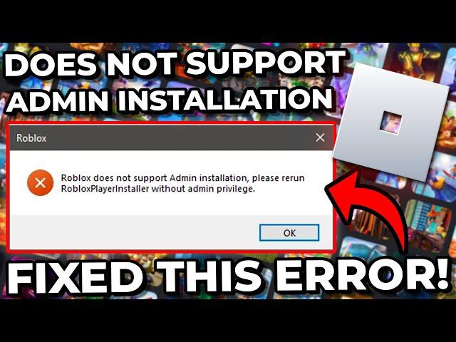 [Solved] How To Fix Roblox Does Not Support Admin Installation