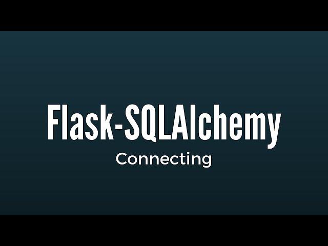 Connecting to a Database in Flask Using Flask-SQLAlchemy