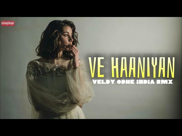 INDIA REMIX || Ve Haaniyaan || Veldy Odhe