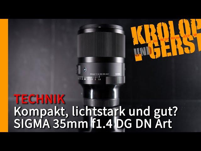 Kompakt, lichtstark und gut? SIGMA 35mm f1.4 DG DN Art  Krolop&Gerst