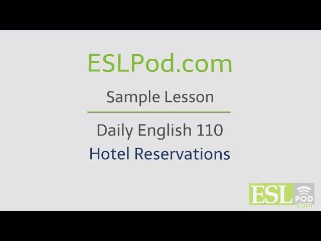 ESLPod.com's Free English Lessons: Daily English 110 - Hotel Reservations