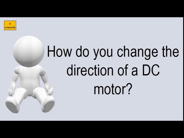 How Do You Change The Direction Of A DC Motor