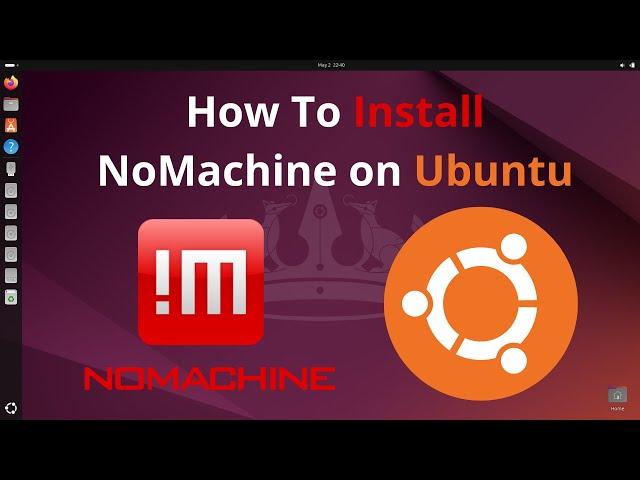 How To Install NoMachine On Ubuntu | NoMachine Remote Desktop