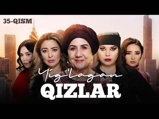 Yig‘lagan qizlar 35-qism