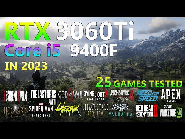 RTX 3060 Ti | Core i5 9400F | Test in 25 Games