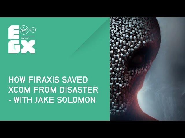 How Firaxis saved XCOM from complete disaster with Jake Solomon at EGX 2017