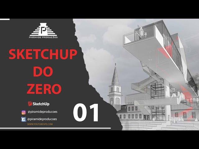 APRENDA SKETCHUP DO ZERO EM 50 MINUTOS - (AULA 01 WORSHOP SKETCHUP E VRAY)