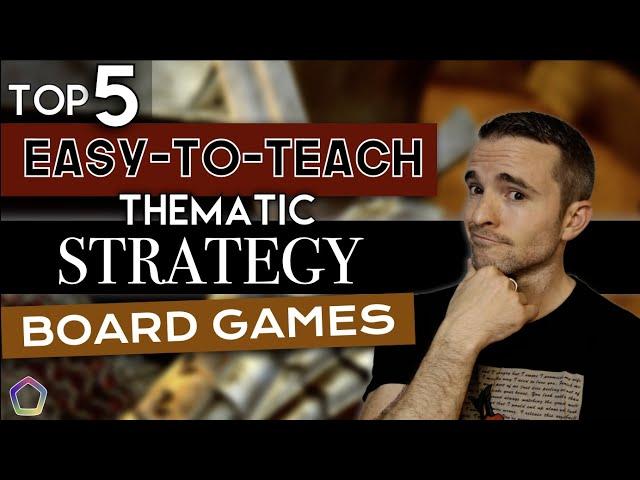 TOP 5 EASY-to-TEACH, thematic, STRATEGY Board Games