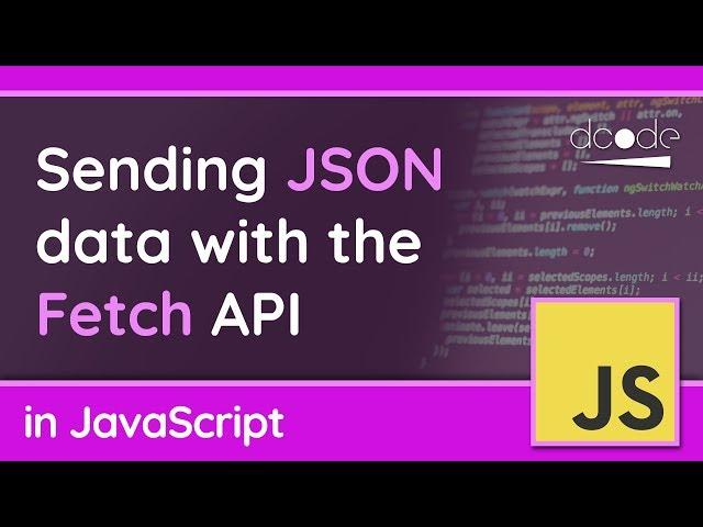 Sending JSON data with the Fetch API - JavaScript Tutorial