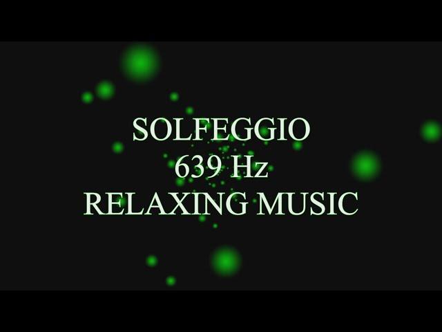 Solfeggio 639 Hz Relaxing Music - Emotional Balance and Harmonious Relationships