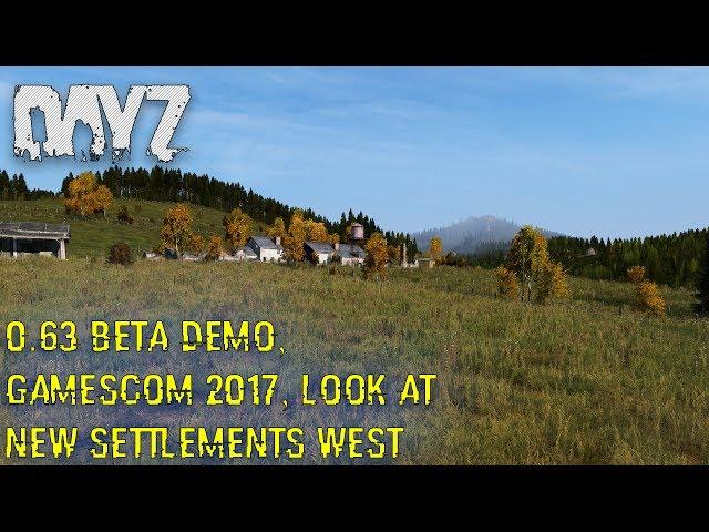 DayZ Standalone: 0.63 BETA Demo, Gamescom 2017, Look at New Settlements West (Upcoming Updates)