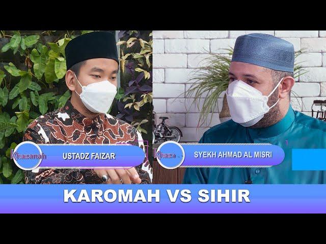 KAROMAH VS SIHIR - SYEKH AHMAD AL MISRI & UST MUHAMMAD FAIZAR | KHAZANAH (16/03/21)