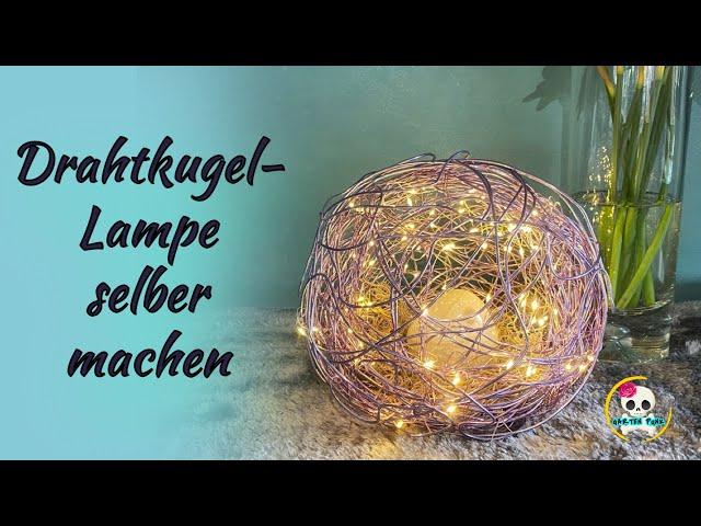 DIY - Drahtkugelleuchte selber machen / basteln mit Draht