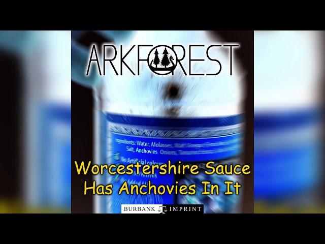 Arkforest - Worcestershire Sauce Has Anchovies In It