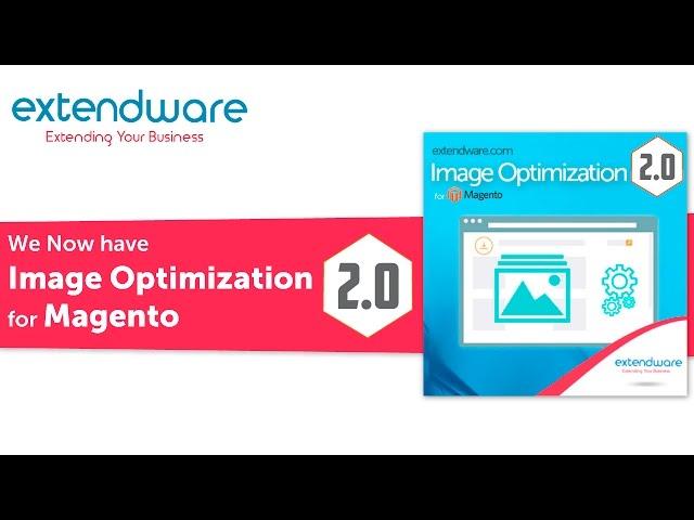 Extendware Image Optimization, NOW for Magento 2.0!