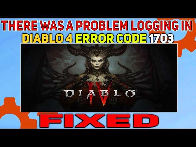 How to Fix There was a problem logging in Diablo 4 | Diablo 4 Error Code 1703 Fixed