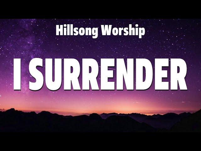 Hillsong Worship - I Surrender (Lyrics) Hillsong UNITED, TAYA, Elevation Worship, Bethel Music