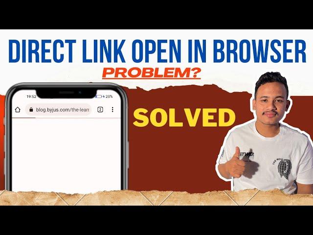 Link Directly Open On Browser Problem solved