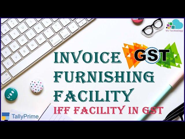 Invoice Furnishing Facility | QRMP Scheme