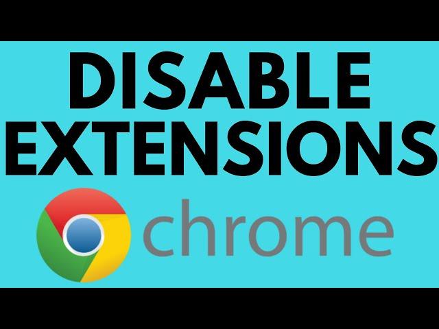 How To Disable Extensions in Google Chrome - 2021