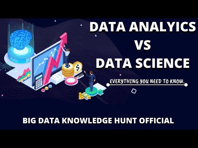 Data science vs data analytics explained in brief  | Big data Knowledge Hunt Official
