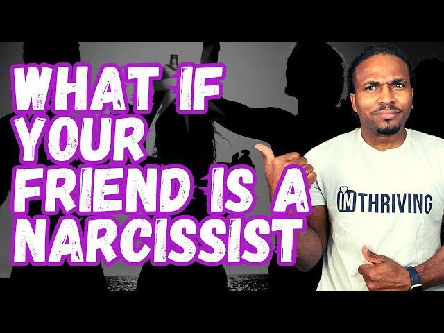 What if your FRIEND is a narcissist