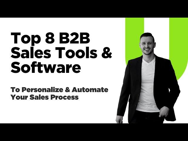 Top 8 B2B Sales Tools & Software To Personalize & Automate Your Sales Process