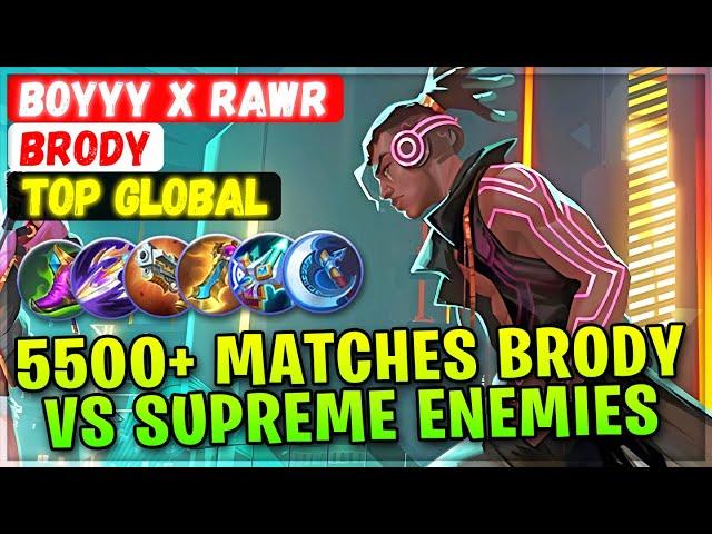 5500+ Matches Brody VS Supreme Enemies [ Top Global Brody ] Boyyy x RAWR - Mobile Legends Build
