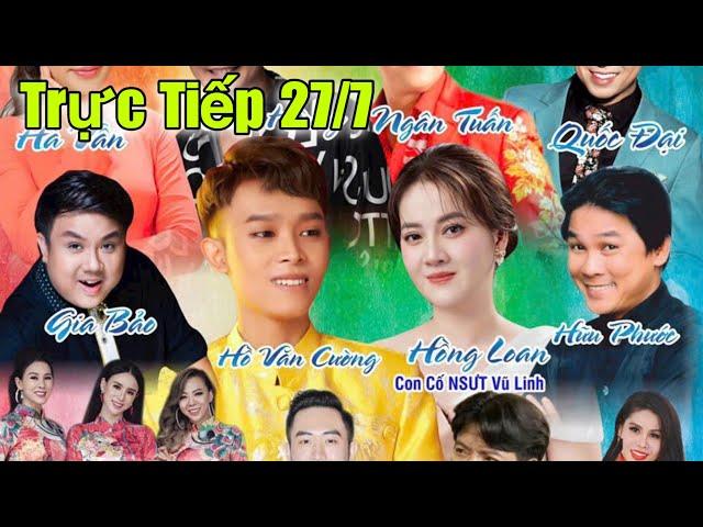 Trực Tiếp Show 27/7 Hồ Văn Cường & Hồng Loan