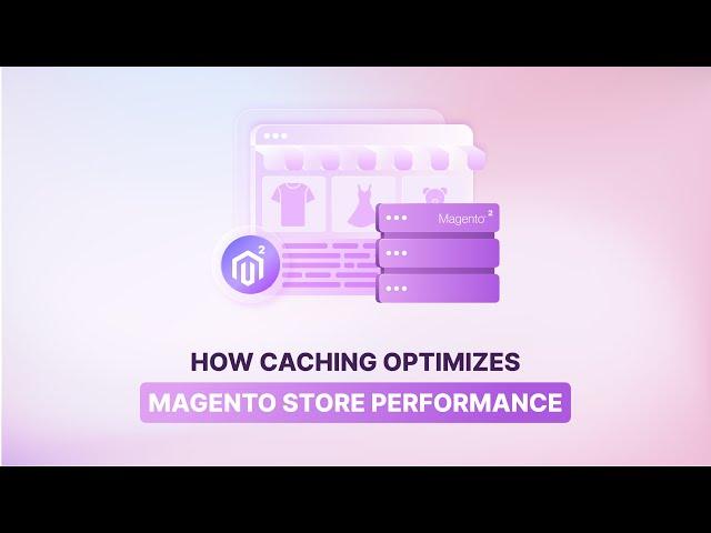 Magento 2 Performance: Managed Magento Hosting and Caching