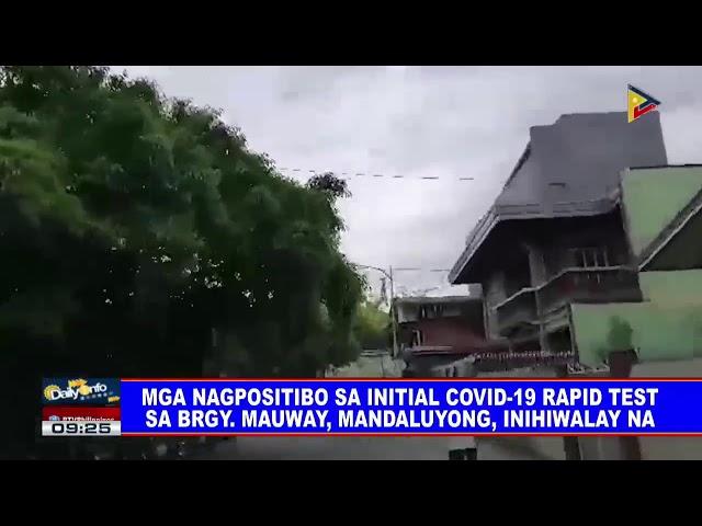 Mga nagpositibo sa initial CoVID-19 rapid test sa Brgy. Mauway, Mandaluyong, inihiwalay na