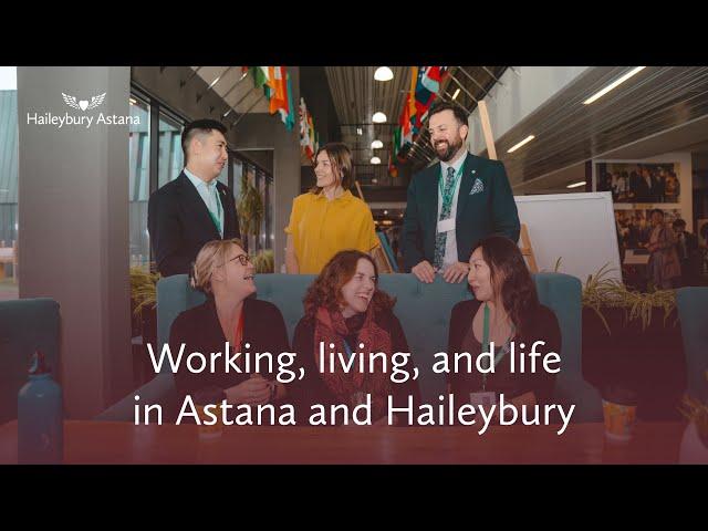 Working, living, and life in Astana and Haileybury