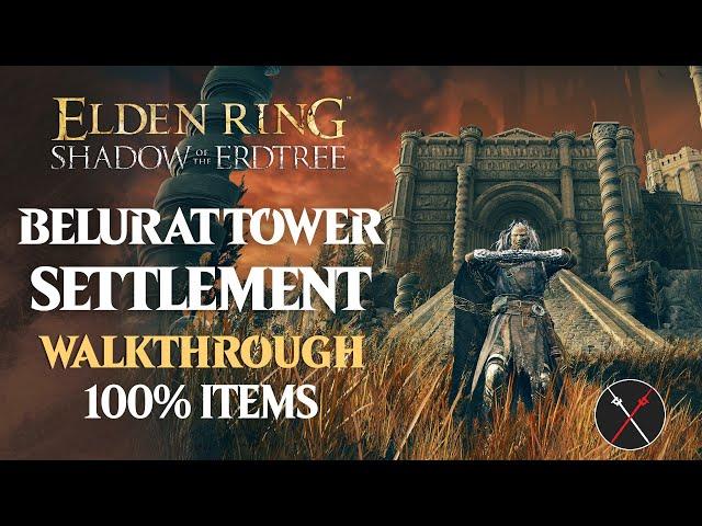 Belurat Tower Settlement Walkthrough: All NPC, All Bosses, Secrets, All Items Elden Ring Playthrough