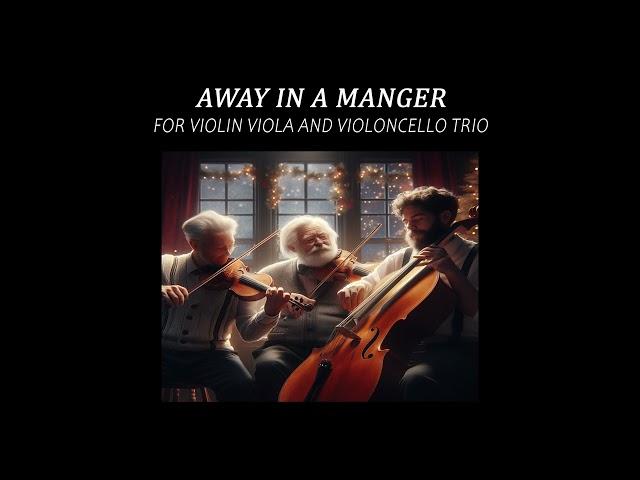 Away in a Manger Violin Viola and Cello Trio Arrangement