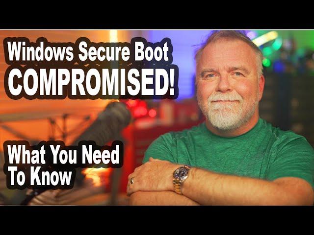 Windows Secure Boot Compromised!  What You Need to Know by a Retired Microsoft Engineer